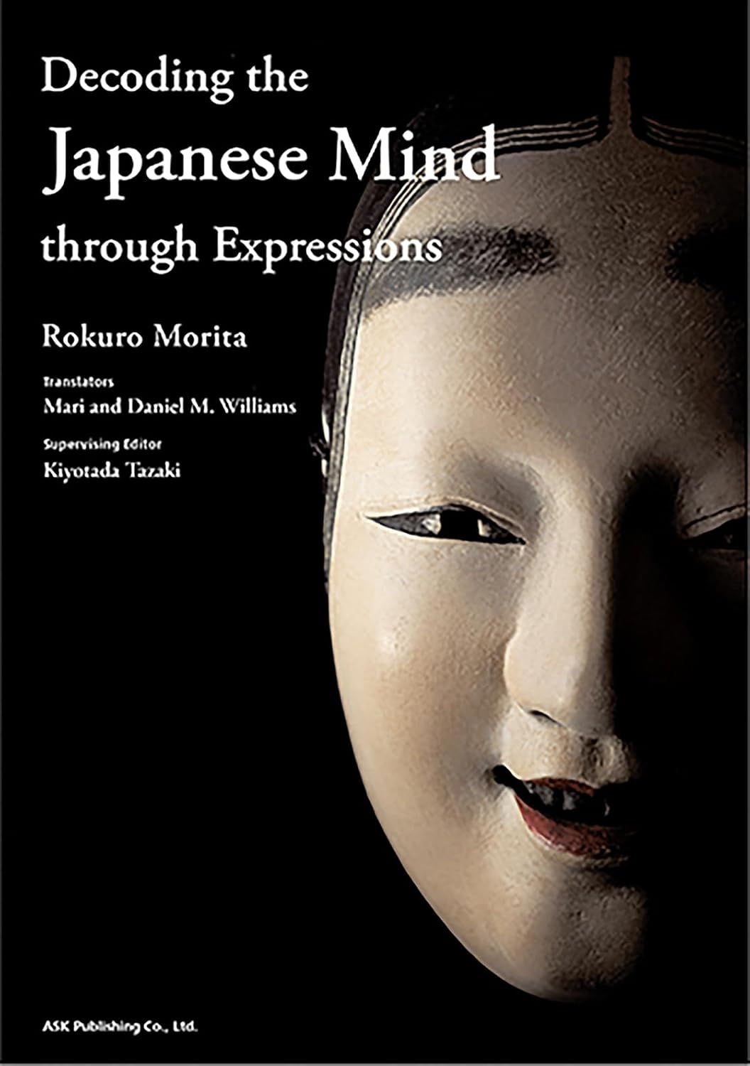 Decoding the Japanese Mind through Expressions (日本人の心がわかる日本語:英訳版)