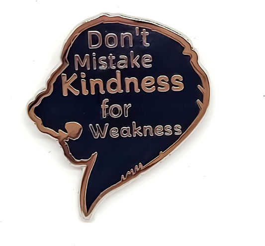 No confundas bondad con debilidad Pin - Serie de literatura | Pin esmaltado de alta calidad – Pin de solapa – Placa chapada para ropa, bolsos, sombreros, chaquetas y cordones