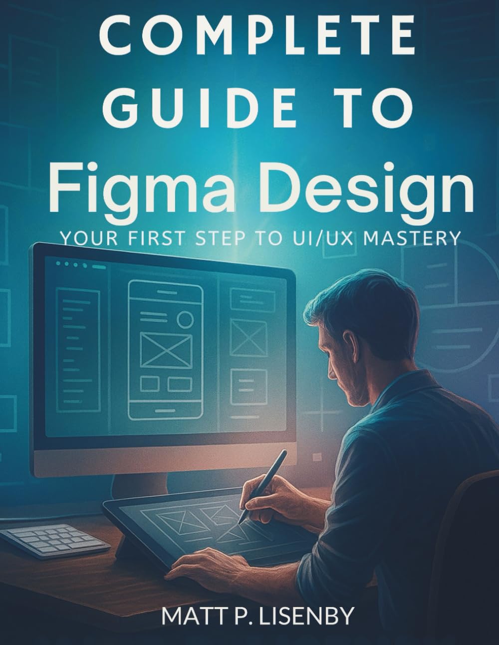 Complete Guide to Figma Design: Your First Step to UI/UX Mastery (design books)