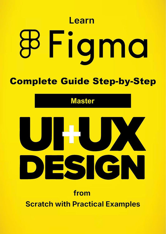 Learn Figma: Master UI/UX Design from Scratch with Practical Examples (English Edition)