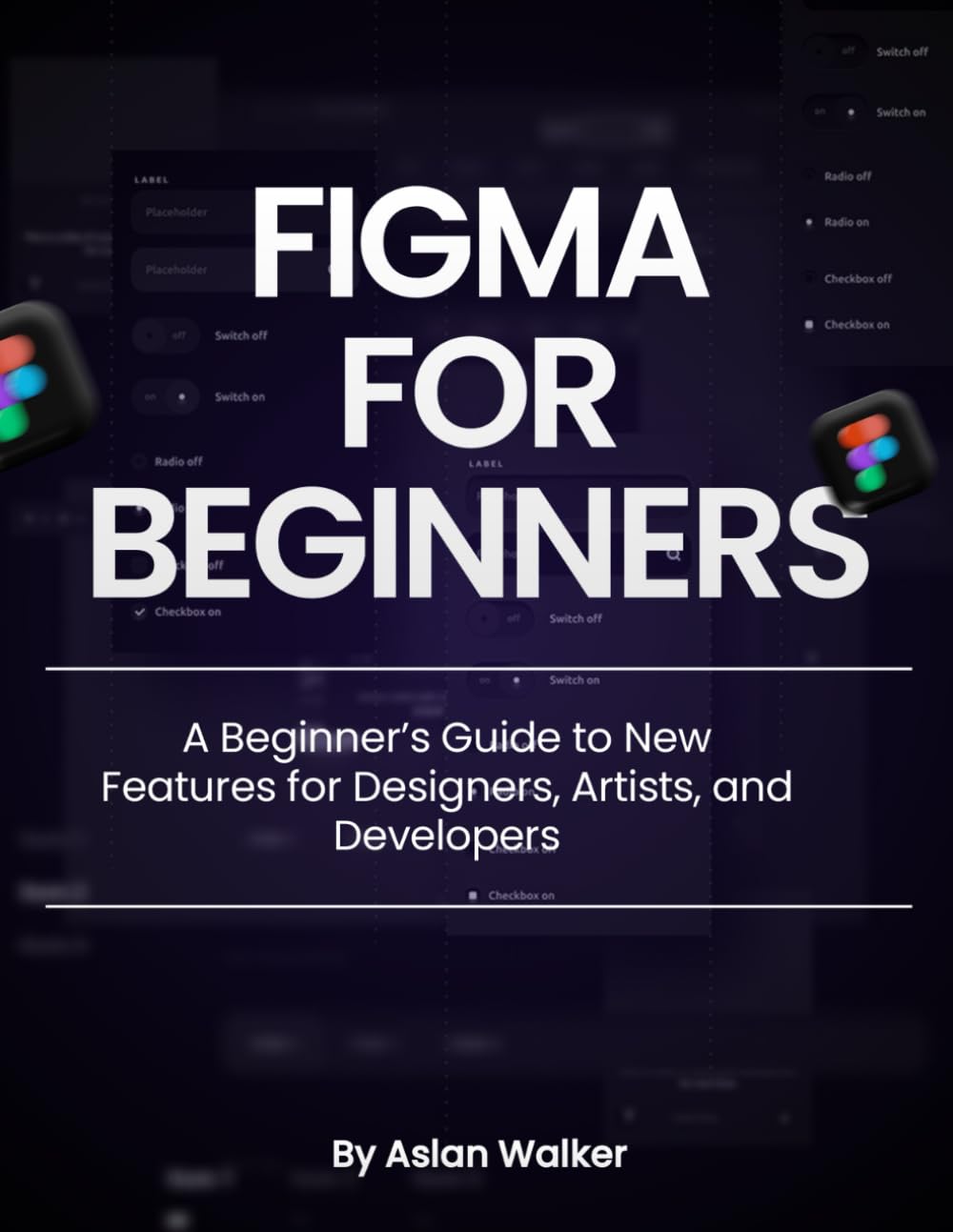 Figma for Beginners: A Beginner’s Guide to New Features for Designers, Artists, and Developers