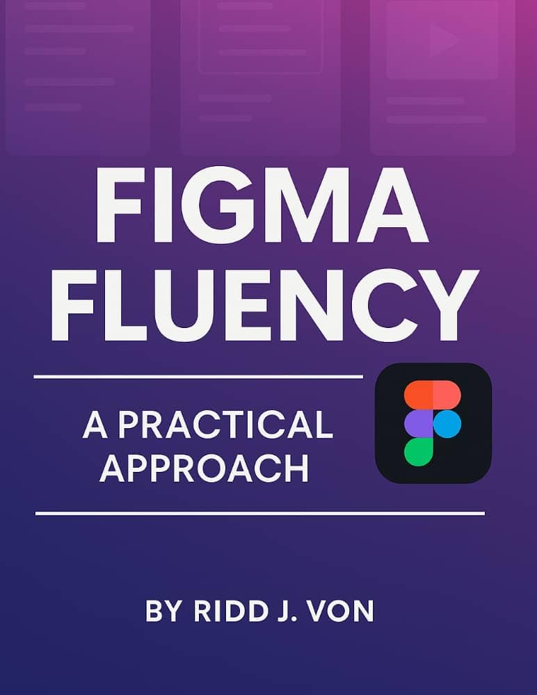 Figma Fluency: A practical approach (Simplified and Essential Programming Tech Tutorial for Beginners Book 8) (English Edition)