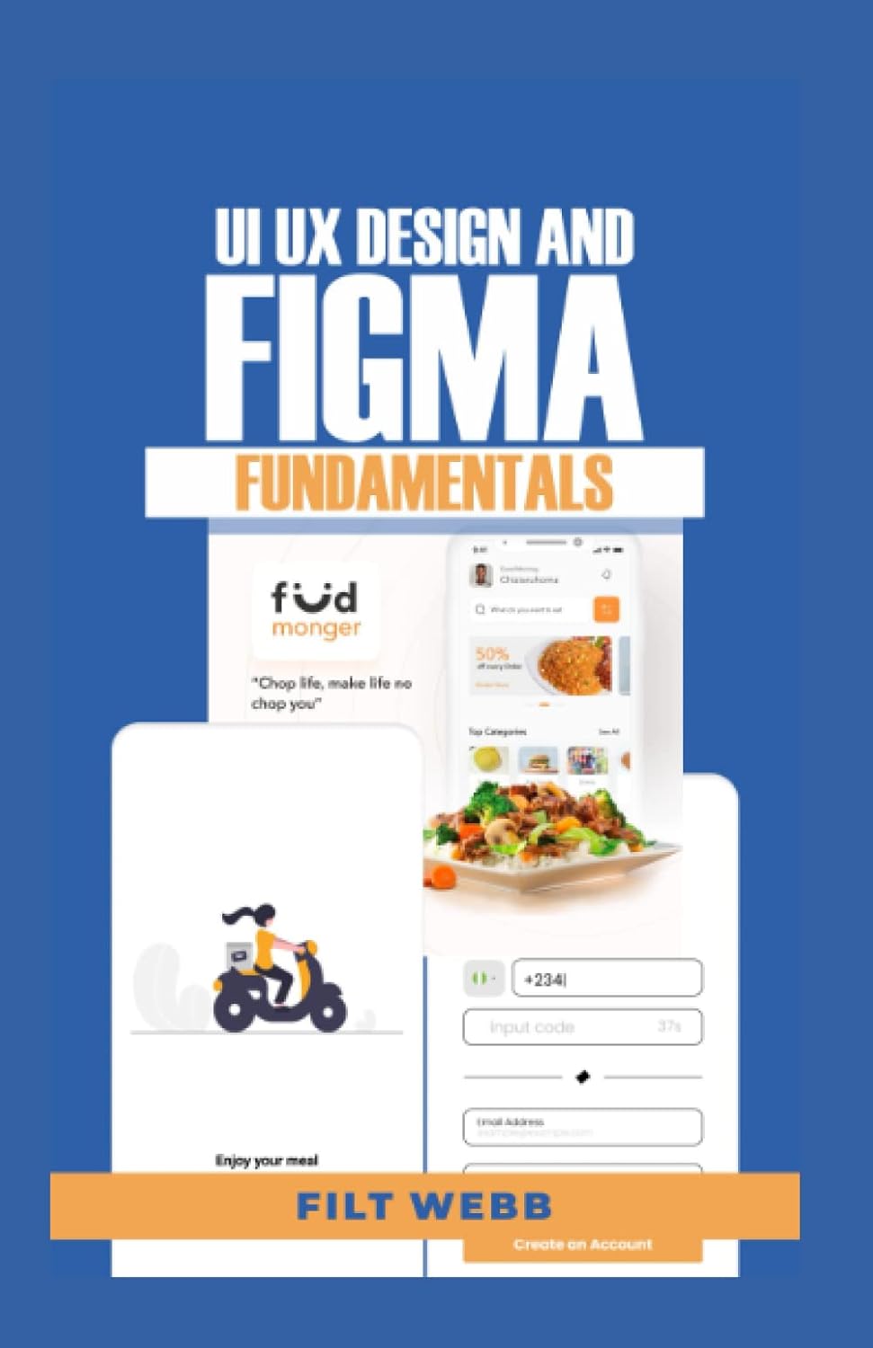 UI UX DESIGN AND FIGMA FUNDAMENTALS: Complete Bеgіnnеr’ѕ Guіdе & Pісturе Illuѕtrаtіоnѕ tо gеt Started wіth UI & UX Dеѕіgn іn FIGMA (іnсludеѕ Wіrеfrаmеѕ, Prototypes & Exроrtіng)