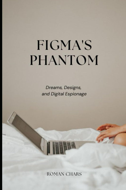 Figma's Phantom: Dreams, Designs, and Digital Espionage (The UX League)