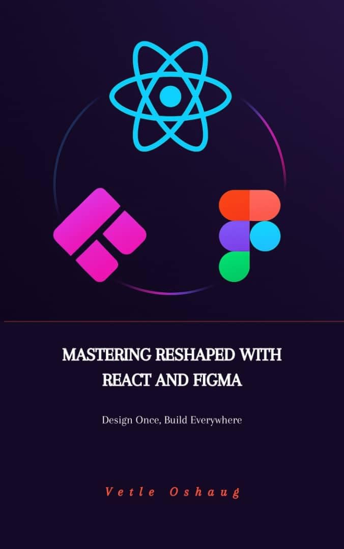 Mastering Reshaped with React and Figma: Design Once, Build Everywhere (English Edition)