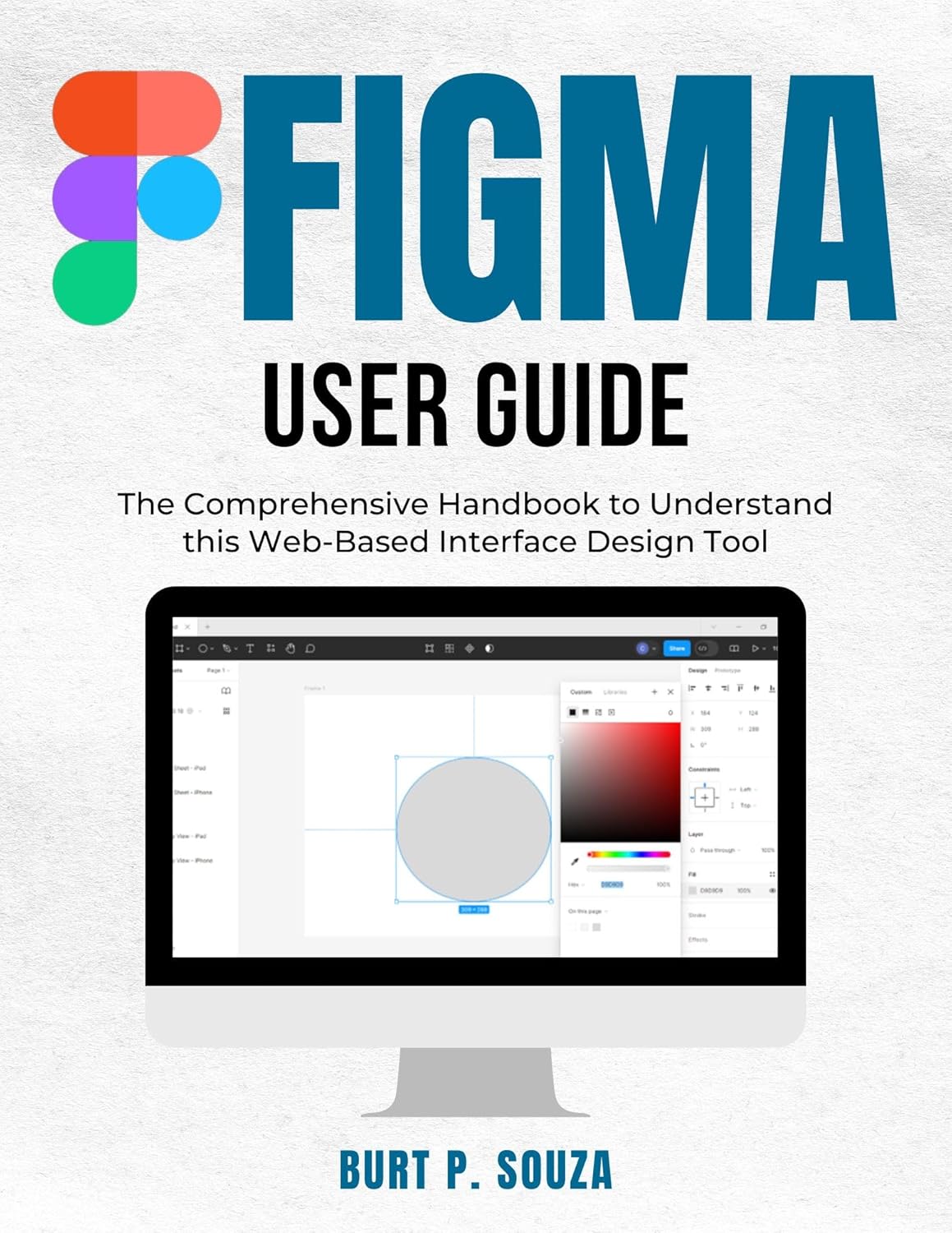 Figma User Guide: The Comprehensive Handbook to Understand this Web-Based Interface Design Tool (English Edition)